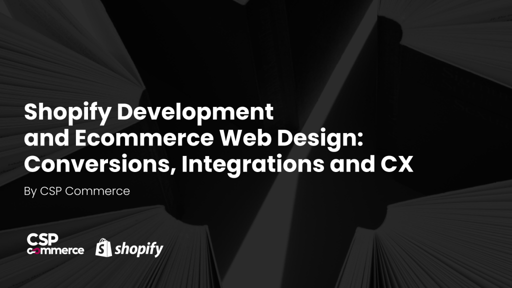 Shopify Agency tips for CX, Conversions and Integrations