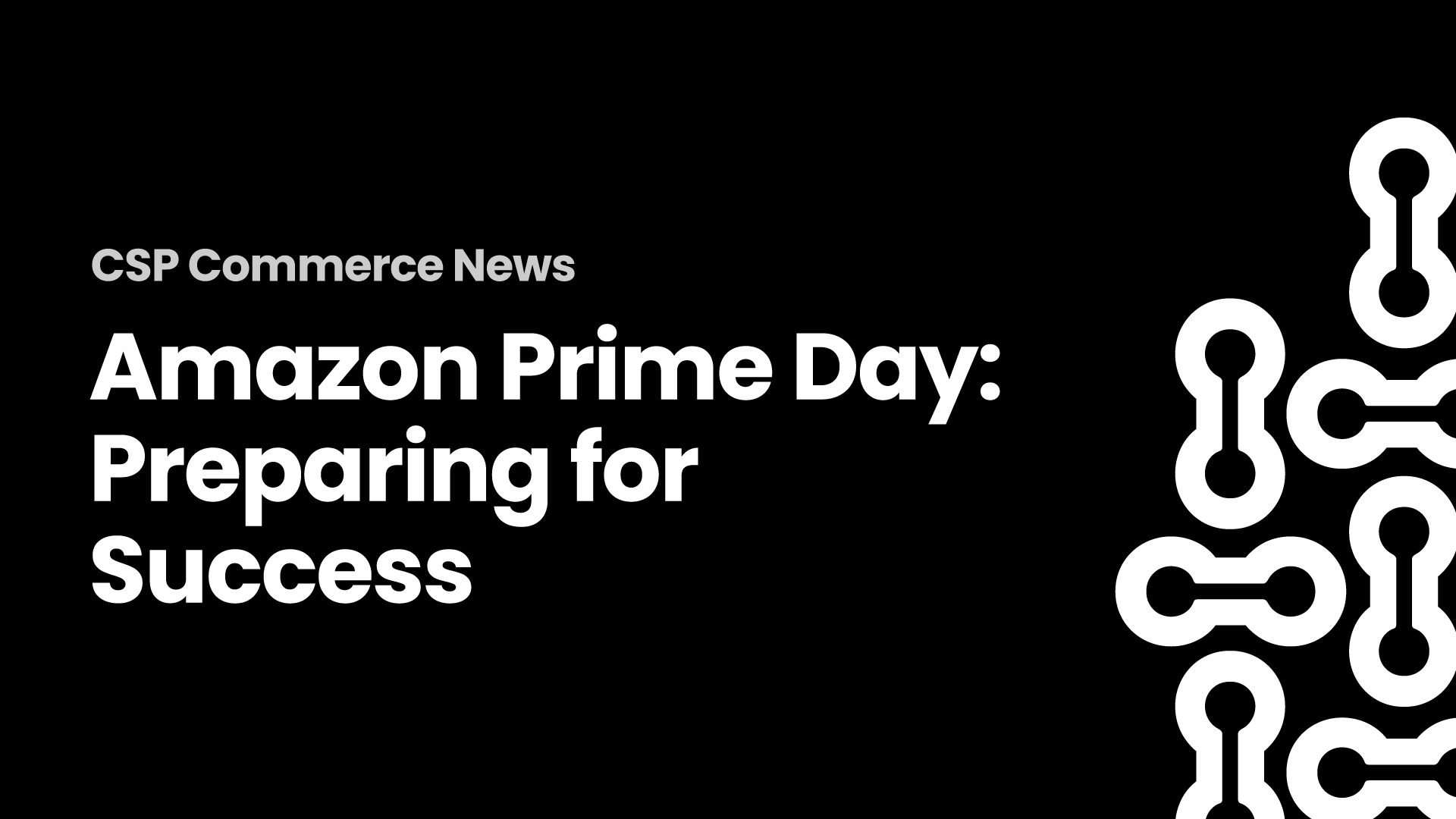 Amazon Prime Day: Preparing for Success.