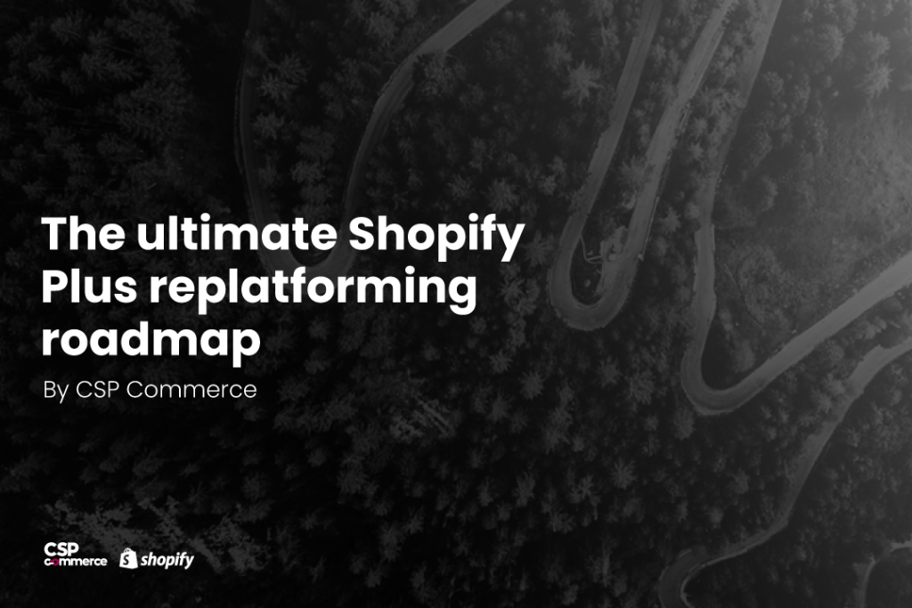 Ulrtimate-Shopify-Replatforming-Roadmap Ultimate Shopify Plus Replatforming Roadmap